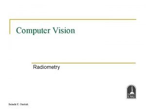 Computer Vision Radiometry Bahadir K Gunturk Radiometry n Computer Vision Radiometry Bahadir K Gunturk Radiometry n