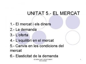 UNITAT 5 EL MERCAT 1 El mercat i