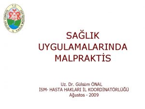 SALIK UYGULAMALARINDA MALPRAKTS Uz Dr Glsm NAL SM