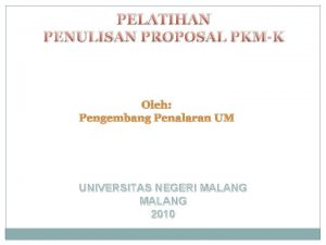 PELATIHAN PENULISAN PROPOSAL PKMK Oleh Pengembang Penalaran UM