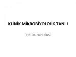 KLNK MKROBYOLOJK TANI I Prof Dr Nuri KRAZ