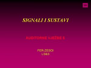 SIGNALI I SUSTAVI AUDITORNE VJEBE 5 FERZESOI LSS