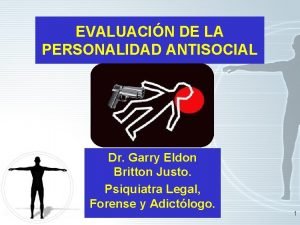 EVALUACIN DE LA PERSONALIDAD ANTISOCIAL Dr Garry Eldon
