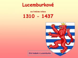 Lucemburkov na eskm trnu 1310 1437 Erb hrabat