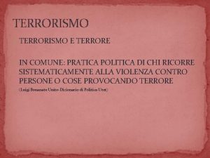 TERRORISMO E TERRORE IN COMUNE PRATICA POLITICA DI