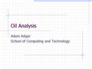 Oil Analysis Adam Adgar School of Computing and