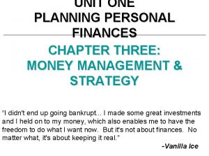 UNIT ONE PLANNING PERSONAL FINANCES CHAPTER THREE MONEY