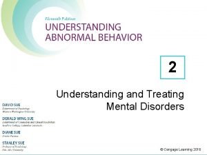 2 Understanding and Treating Mental Disorders Cengage Learning