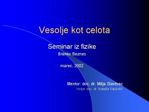 Vesolje kot celota Seminar iz fizike Branko Beznec