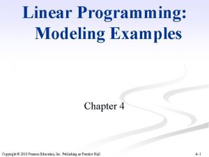 Linear Programming Modeling Examples Chapter 4 Copyright 2010