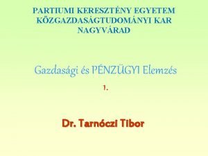 PARTIUMI KERESZTNY EGYETEM KZGAZDASGTUDOMNYI KAR NAGYVRAD Gazdasgi s