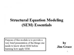 Structural Equation Modeling SEM Essentials Purpose of this