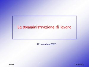 La somministrazione di lavoro 17 novembre 2017 Albini