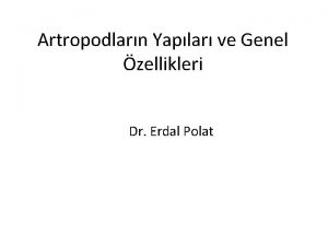 Artropodlarn Yaplar ve Genel zellikleri Dr Erdal Polat