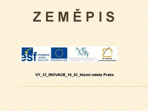 ZEMPIS VY52INOVACE1002hlavn msto Praha POPIS PREZENTACE 3 snmek