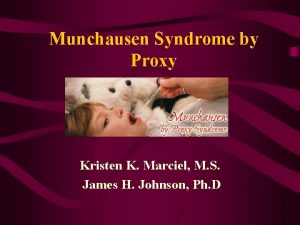 Munchausen Syndrome by Proxy Kristen K Marciel M