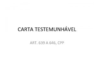 CARTA TESTEMUNHVEL ART 639 A 646 CPP CABIMENTO