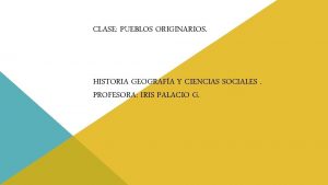 CLASE PUEBLOS ORIGINARIOS HISTORIA GEOGRAFA Y CIENCIAS SOCIALES