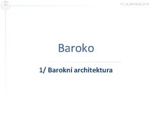 VY32INOVACE23 10 Baroko 1 Barokn architektura Baroko od