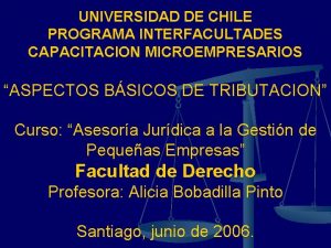 UNIVERSIDAD DE CHILE PROGRAMA INTERFACULTADES CAPACITACION MICROEMPRESARIOS ASPECTOS