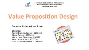Value Proposition Design Docente Roberto Fava Scare Discentes