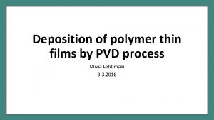 Deposition of polymer thin films by PVD process