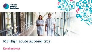 Richtlijn acute appendicitis Prioriteiten voor implementatie welke aanbevelingen