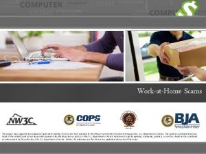 WorkatHome Scams This project was supported by Cooperative