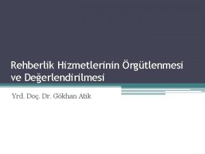 Rehberlik Hizmetlerinin rgtlenmesi ve Deerlendirilmesi Yrd Do Dr