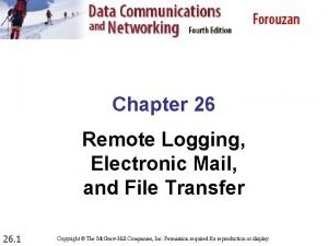 Chapter 26 Remote Logging Electronic Mail and File