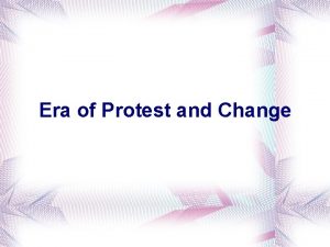 An era of protest and change
