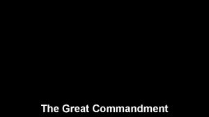 The Great Commandment Our Lord Jesus Christ said