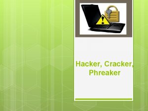 Hacker Cracker Phreaker Hacker Es un Neologismo que
