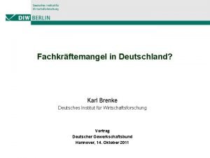 Fachkrftemangel in Deutschland Karl Brenke Deutsches Institut fr
