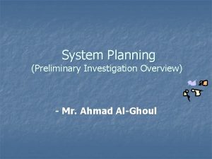 System planning and initial investigation