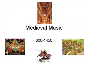 Medieval Music 600 1450 Copyright 2010 Introduction Medium