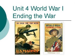 Unit 4 World War I Ending the War