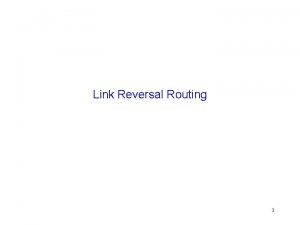 Link Reversal Routing 1 Full Link Reversal Algorithm