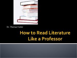 Dr Thomas Foster How to Read Literature Like