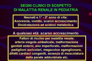 SEGNI CLINICI DI SOSPETTO DI MALATTIA RENALE IN