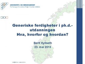 Generiske ferdigheter i ph d utdanningen Hva hvorfor