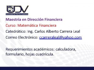 Maestra en Direccin Financiera Curso Matemtica Financiera Catedrtico