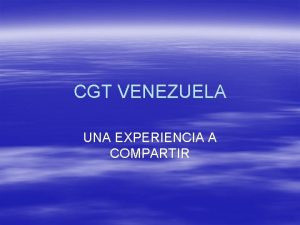 CGT VENEZUELA UNA EXPERIENCIA A COMPARTIR SEMINARIO REGIONAL