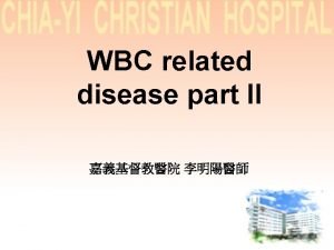 WBC related disease part II WBC disease part