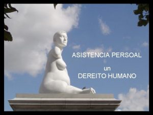 ASISTENCIA PERSOAL un DEREITO HUMANO Alison Lapper Esquema