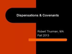 Dispensations Covenants Robert Thurman MA Fall 2013 Presuppositions