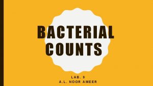 BACTERIAL COUNTS LAB 9 A L NOOR AMEER