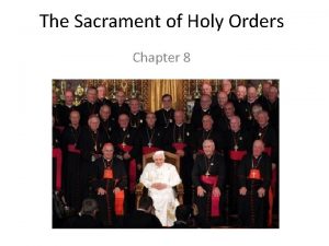 The Sacrament of Holy Orders Chapter 8 WHY
