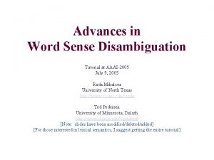 Advances in Word Sense Disambiguation Tutorial at AAAI2005