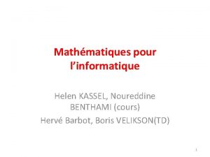 Mathmatiques pour linformatique Helen KASSEL Noureddine BENTHAMI cours